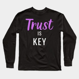 Trust is Key Long Sleeve T-Shirt